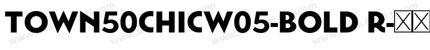 Town50ChicW05-Bold R字体转换